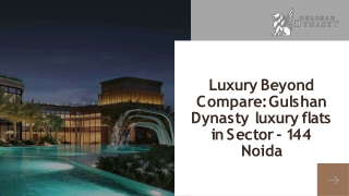 Luxury Beyond Compare Gulshan Dynasty  luxury flats in Sector - 144 Noida