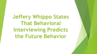 Jeffery Whippo States That Behavioral Interviewing Predicts the Future Behavior