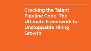 Cracking the Talent Pipeline Code_ The Ultimate Framework for Unstoppable Hiring Growth
