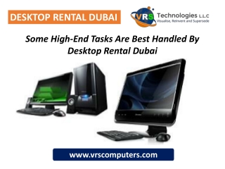 Some High-End Tasks Are Best Handled By Desktop Rental Dubai