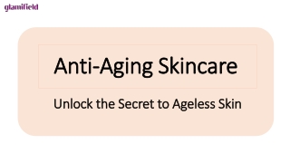 Anti-Aging Skincare - Unlock the Secret to Ageless Skin