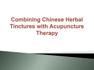 Combining Chinese Herbal Tinctures with Acupuncture Therapy