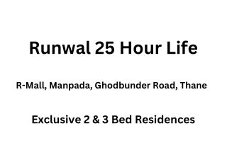 Runwal 25 Hour Life Manpada Thane | E-Brochure