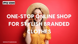 Style Kicks One-Stop Online Shop for Stylish Branded Clothes