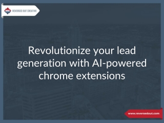 Revolutionize your lead generation with AI-powered chrome extensions