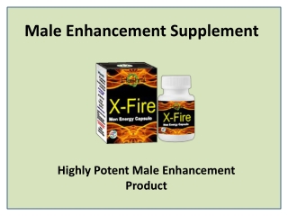 Achieve a Strong ErectionPower with X Fire Capsule