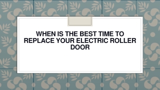 When Is The Best Time To Replace Your Electric Roller Door