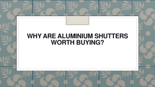 Why Are Aluminium Shutters Worth Buying