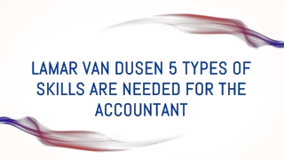 LaMar Van Dusen 5 Types of Skills are Needed for the Accountant