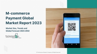 M Commerce Payment Global Market Report 2023 – Market Size, Trends, And Global Forecast 2023-2032