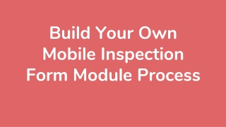 Build Your Own Mobile Inspection Form Module Process