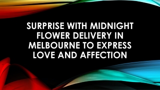 Surprise With Midnight Flower Delivery In Melbourne