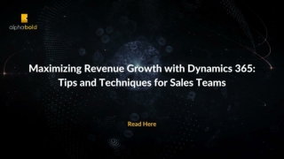 Maximizing Revenue Growth with Dynamics 365 Tips and Techniques for Sales Teams