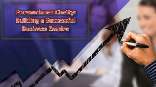 Poovandaren Chetty - Building a Successful Business Empire