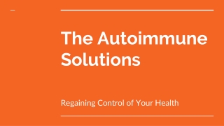 The Autoimmune Solutions_ Regaining Control of Your Health