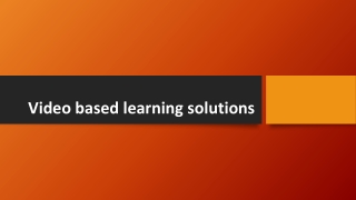 Video based learning solutions