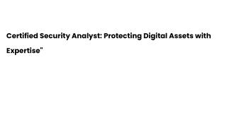 Certified Security Analyst_ Protecting Digital Assets with Expertise_
