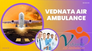 Obtain Vedanta Air Ambulance Service in Ranchi for World-Class ICU Setup