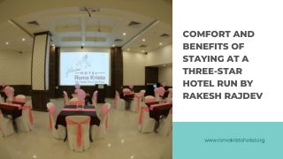 Comfort and Benefits Of Staying At A Three-Star Hotel Run By Rakesh Rajdev