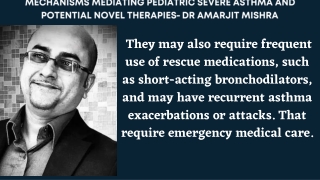 Mechanisms Mediating Pediatric Severe Asthma and Potential Novel Therapies- Dr Amarjit Mishra