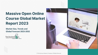 Massive Open Online Course Global Market Report 2023 – Market Size, Trends, And Global Forecast 2023-2032