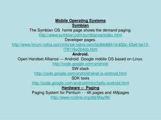 Mobile Operating Systems Symbian The Symbian OS home page shows the demand paging. symbian/symbianos/index.html Develop