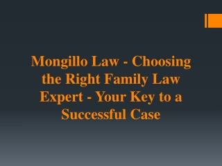 Mongillo Law - Choosing the Right Family Law Expert - Your Key to a Successful Case