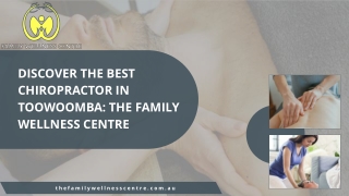 Discover the Best Chiropractor in Toowoomba: The Family Wellness Centre