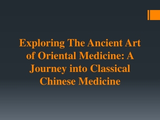 Exploring The Ancient Art of Oriental Medicine - Classical Chinese Medicine