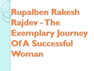 Rupalben Rakesh Rajdev - The Exemplary Journey Of A Successful Woman