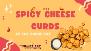 Spicy Cheese Curds at The Shore Eat