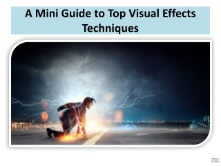 A Mini Guide to Top Visual Effects Techniques