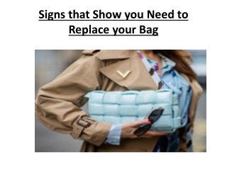 Signs that Show you Need to Replace your Bag