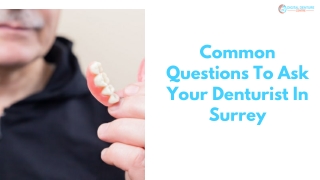 Common Questions To Ask Your Denturist In Surrey