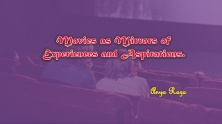 Anya Raza filmmaker - Movies as Mirrors of Experiences and Aspirations.