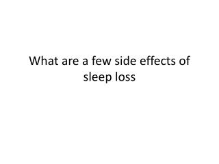 What are a few side effects of sleep loss