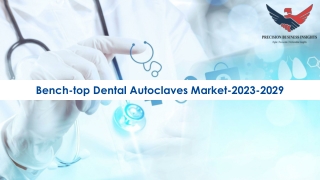 Bench-top Dental Autoclaves Market Size, Share and Forecast 2023-2029