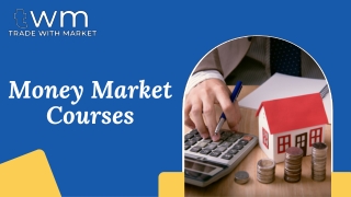 Money Market Courses - Trade With Market