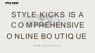 Style Kicks is a comprehensive online boutique that offers a wide range of trendy and high-quality clothing from top-not