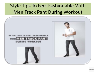 Style Tips To Feel Fashionable With Men Track Pant During Workout