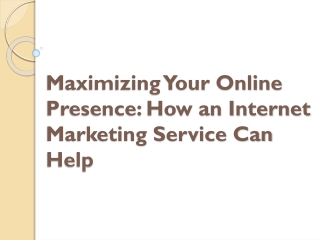 Maximizing Your Online Presence: How an Internet Marketing Service Can Help