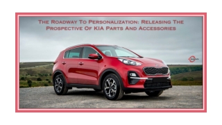 The Roadway To Personalization Releasing The Prospective Of KIA Parts And Accessories