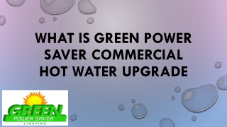 What is Green Power Saver Commercial Hot Water