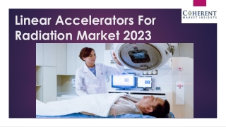 Linear Accelerators for Radiation Market: Forecast and Future Perspectives