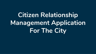 Citizen Relationship Management Application For The City