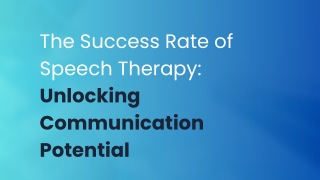 The Success Rate of Speech Therapy Unlocking Communication Potential