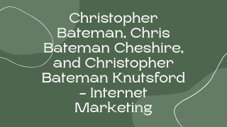 Christopher Bateman, Chris Bateman Cheshire, and Christopher Bateman Knutsford - Internet Marketing
