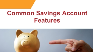 Common Savings Account Features