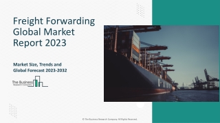 Freight Forwarding Market Key Drivers, Analysis, Trends, Insights 2023-2032