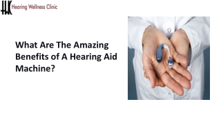 What Are The Amazing Benefits of A Hearing Aid Machine